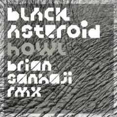 Black Asteroid_HOWL // Brian Sanhaji Remix