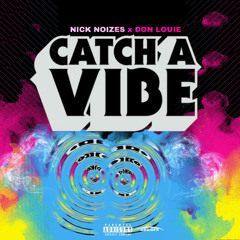 Nick Noizes - CATCH A VIBE ft. Don Louie (Prod. by Modezart)