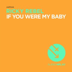 Ricky Rebel - If You Were My Baby (Hector Fonseca & Eduardo Lujan Remix)