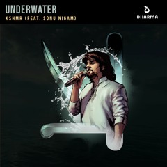 KSHMR Feat. Sonu Nigam - Underwater