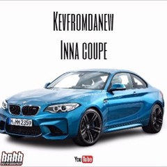 Kevfromdanew - Inna Coupe