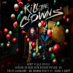 We Wanna Party Vs. Bomb a Drop Vs. Señora Su Hijo Esta Viendo P%$& (Kill The Clowns Edit)[Extended]