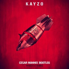 KAY ZO - Whistle Wars (Cesar Mannix Bootleg)