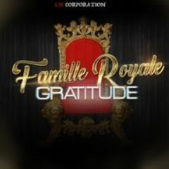 FAMILLE ROYALE - Gratitude