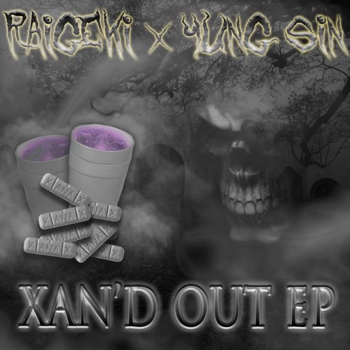 RAIGEKI & YUNG SIN - XAN'D OUT EP [FULL STREAM]