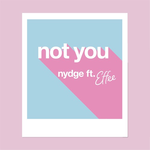 Nydge - Not You (ft. Effee)