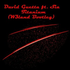 David Guetta ft. Sia - Titanium (W3land Bootleg)