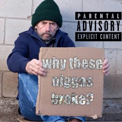 why these niggas broke? (chill remix)