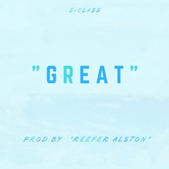 S-Class - Great (Prod. by Reefer Alston)