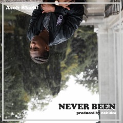 Asoh Black! - "Never Been" [Prod. by Nohidea]
