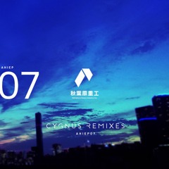 AHIEP07 - CYGNUS REMIXES
