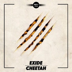 EXIDE - Cheetah [DROP IT NETWORK EXCLUSIVE]