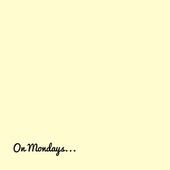 On Mondays