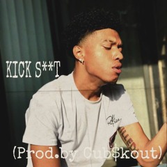 Kick S**t (prod. By Cub$kout)