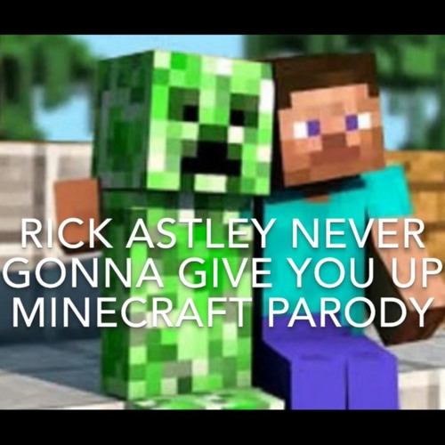 Stream Rick Astley Never Gonna Give You Up Minecraft Parody By Fish Doctor Listen Online For Free On Soundcloud