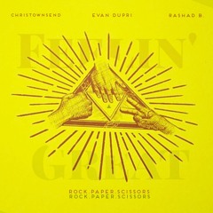 Rock, Paper, Scissors - Chris Townsend X Evan Dupri X Rashad B