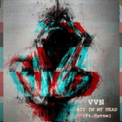 VVN - All In My Head (ft. Syrne)