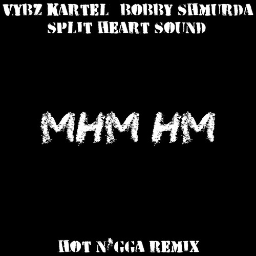 VYBZ KARTEL - MHM HM (HOT N-GGA REMIX)