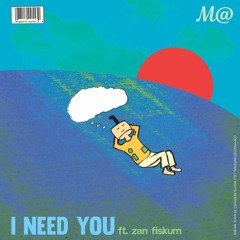 I Need You (feat. Zan Fiskum)