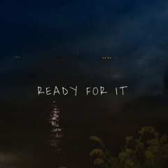 Ready For It