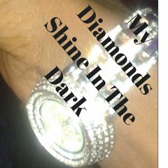 My Diamonds Shine In The Dark