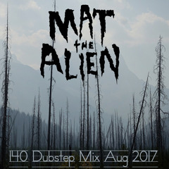 Mat the Alien 140 Mix Aug 2017