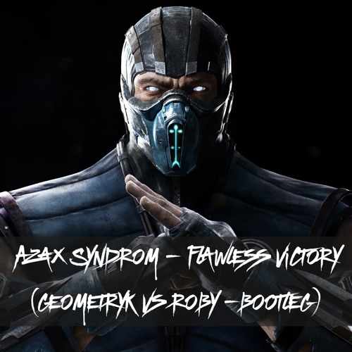 Azax Syndrom - Flawless Victory - (Geometryk Vs Roby - Bootleg)