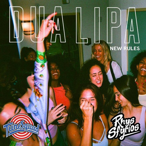 Dua Lipa - New Rules (TuneSquad & Rhys Sfyrios Bootleg)