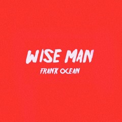 Wiseman - Frank Ocean (Rough Cover)