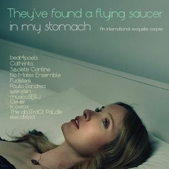 They've found a flying saucer in my stomach (An international exquisite corpse)