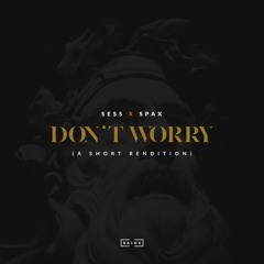 Sess & Spax- Dont Worry