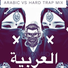 Arabic العربية VS. Hard Trap Mix - MANIXXHARD (موسيقى عربية)