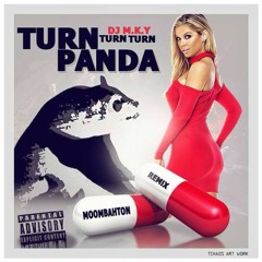 DJ M.K.Y - Turn Turn Turn Panda (Moombathon)