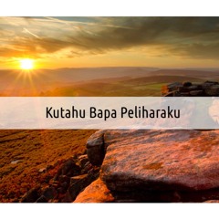 Kutahu Bapa Peliharaku