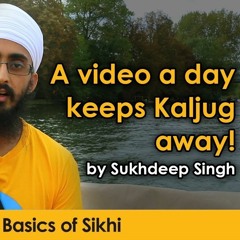 A Video A Day Keeps Kaljug Away! By Sukhdeep Singh