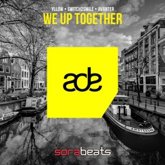 YLLOW, Switch2Smile, Avanter ft. Robin Mood - We Up Together (Original Mix)
