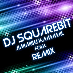DJ SQUAREBIT - JIMMIKI KAMMAL FOLK MIX