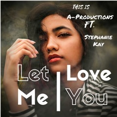 A-PS ft. Stephanie kay - Let Me Love You (Original Mix) [Free Download]