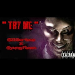 "Try me" ft. @yungflexn