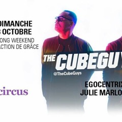 Closing Set for THE CUBE GUYS - LIVE @ Circus Mtl 8oct17