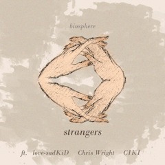 strangers (ft. love-sadKiD, Chris Wright, CIKI)