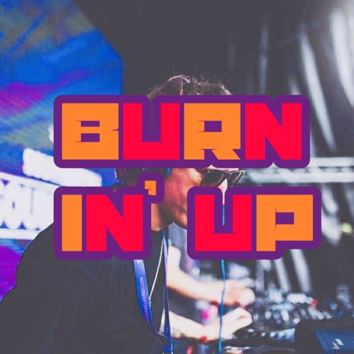 Burnin' Up - Bassic Remix