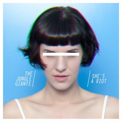 The Jungle Giants - She's A Riot