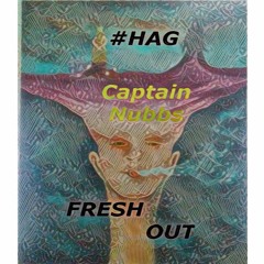 #HAG Captain Nubbs - Fresh Out