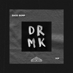 DRMK - BASS BUMP (VIP) [GROUND CONTROL PREMIERE]