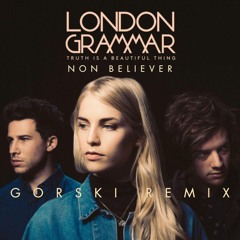 London Grammar - Non Believer (GORSKI Remix)