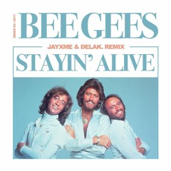 Bee Gees - Stay Alive (Jayxme & Delak Remix) (BUY = FREE DOWNLOAD)