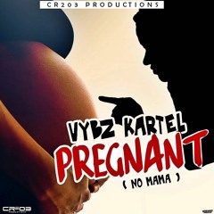 Vybz Kartel - Pregnant (No Mama) October 2017