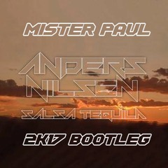 Anders Nilsen - Salsa Tequila (Mister Paul 2k17 bootleg) [FREE DOWNLOAD]