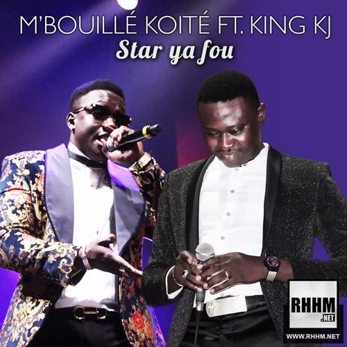 Stream STAR YA FOU - M'BOUILLÉ KOITÉ Ft. KING KJ by RHHM.Net | Listen  online for free on SoundCloud